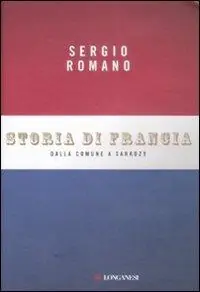 Storia di Francia. Dalla Comune a Sarkozy Offerta Limitata