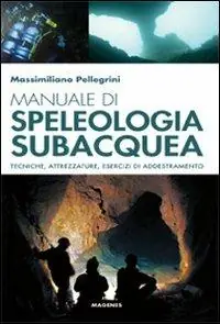 Manuale di speleologia subacquea. Tecniche, attrezzature ed esercizi di addestramento Promozione