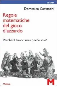 Ultimissimo Modello Regole matematiche del gioco d‘azzardo. Perché il banco non perde mai?