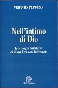 Ultimissimo Modello Nell‘intimo di Dio. La teologia trinitaria di Hans Urs von Balthasar