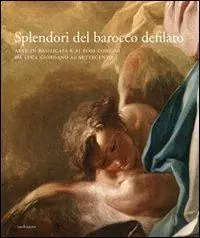 Promozione Esclusiva Splendori del barocco defilato. Arte in Basilicata e ai suoi confini da Luca Giordano al Settecento. Catalogo della mostra. Ediz. illustrata