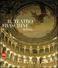 Ultima Occasione Il teatro Fraschini di Pavia. Ediz. illustrata