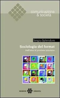 Quantità Limitata Sociologia del format. Dall‘idea al prodotto televisivo