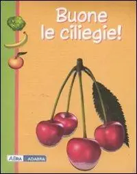 Buone le ciliegie! Ediz. illustrata Vendita Finale