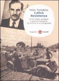 L‘ altra Resistenza. Servizi segreti, partigiani e guerra di liberazione nel racconto di un protagonista Ultima Occasione