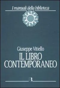 Prezzo Basso Il libro contemporaneo. Editoria, biblioteconomia e comunicazione scientifica