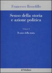 Senso della storia e azione politica. Vol. 1 Il senso della storia. Super Prezzo