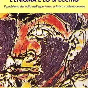 Lo specchio e l‘enigma. Il problema del volto nell‘esperienza estetica contemporanea Novità
