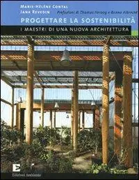 Progettare la sostenibilità. I maestri di una nuova architetura Prezzo Ridotto