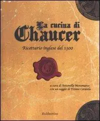 La cucina di Chaucer. Ricettario inglese del 1300. Ediz. italiana e inglese Occasione