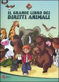 Acquista Ora Il grande libro dei diritti animali. Ediz. illustrata