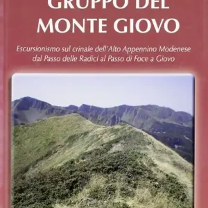 Gruppo del monte Giovo. Escursionismo sul crinale dell‘alto Appennino modenese dal passo delle radici al passo di Foce a Giovo Prezzo Basso