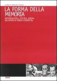 La forma della memoria. Memorialistica, estetica, cinema nell‘opera di Sergej Ejzenstein Nuova Collezione