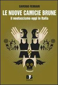 Le nuove camicie brune. Il neofascismo oggi in Italia Super Prezzo