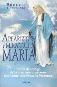 Apparizioni e miracoli di Maria Soddisfatti O Rimborsati