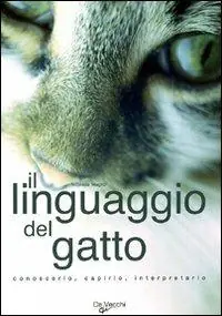 Non Perdere Il linguaggio del gatto. Ediz. illustrata