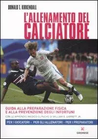 A Buon Prezzo L‘allenamento del calciatore. Guida alla preparazione fisica e alla pevenzione degli infortuni. Ediz. illustrata
