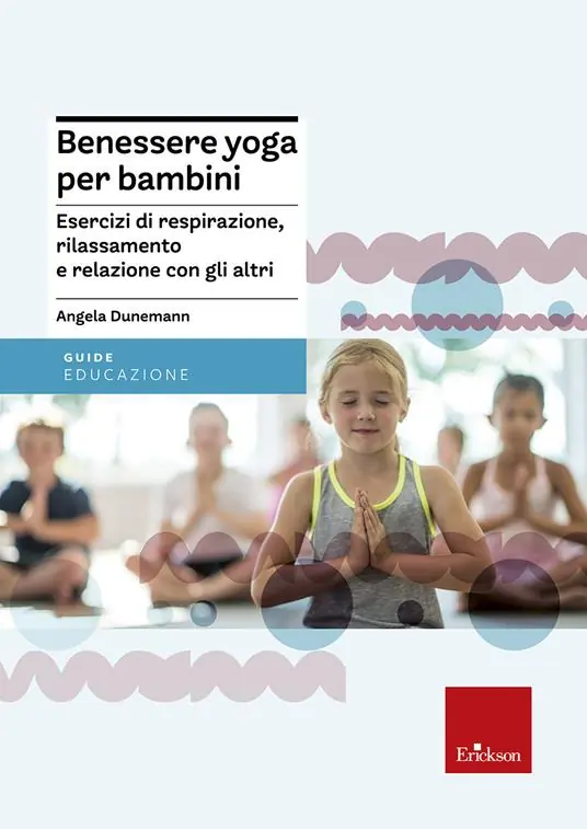 Subito Disponibile Benessere yoga per bambini. Esercizi di respirazione, rilassamento e relazione con gli altri