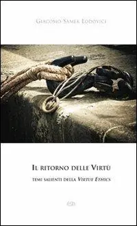 Il ritorno delle Virtù. temi salienti della Virtue Ethics Scelto Dai Clienti