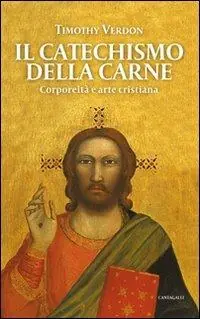 Compra Oggi Stesso Il catechismo della carne. Corporeità e arte cristiana