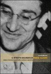 Il ritratto oscurato di Pavese allegro. Lettura e documenti di un‘inedita condizione espressiva A Buon Prezzo