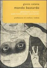 Solo Oggi Mondo bastardo. Globalizzati e meticci quale futuro stiamo costruendo?