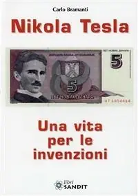 Offerta Nikola Tesla. Una vita per le invenzioni