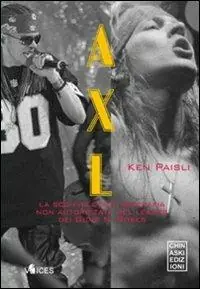Axl. La sconvolgente biografia del leader dei Guns N‘Roses Promo Stagionale
