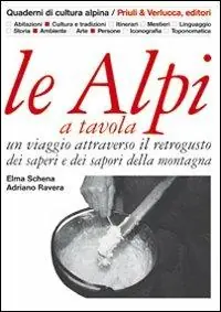 Le Alpi a tavola. Un viaggio attraverso il retrogusto dei saperi e dei sapori della montagna. Ediz. illustrata Direttamente Dal Produttore