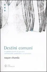Promo Stagionale Destini comuni. La globalizzazione di guerrieri, commercianti, predicatori e avventurieri