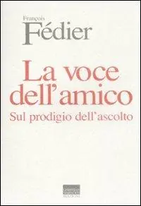 La voce dell‘amico. Sul prodigio dell‘ascolto Prezzo Ridotto