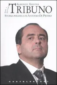 Prezzo Conveniente Il tribuno. Storia politica di Antonio Di Pietro