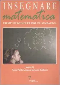 Offerta Del Giorno Insegnare matematica. Esempi di buone prassi in Lombardia. Con CD-ROM