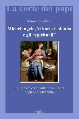 Prezzo Ridotto Michelangelo, Vittoria Colonna e gli «spirituali». Religiosità e vita artistica a Roma (1540-1550)