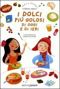 I dolci più golosi di oggi e di ieri Miglior Prezzo