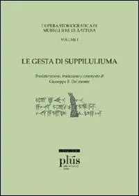 Le «Gesta di Suppiluliuma». L‘opera storiografica di Mursili II re di Äatusa. Vol. 1 Subito Disponibile