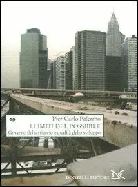 I limiti del possibile. Governo del territorio e qualità dello sviluppo Affare