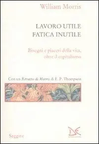 Prezzo Basso Lavoro utile, fatica inutile. Bisogni e piaceri della vita, oltre il capitalismo