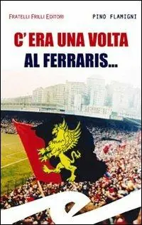 Offerta Limitata C‘era una volta al Ferraris...