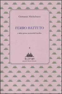 Ferro battuto e altre prose memoriali inedite Spedizione Espresso