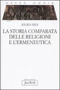 Pagamento Sicuro Opera omnia. Vol. 6 La storia comparata delle religioni e l‘ermeneutica