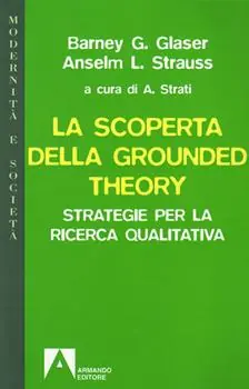 La scoperta della grounded theory. Strategie per la ricerca qualitativa Must-Have
