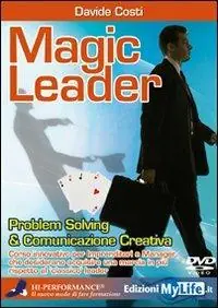 Magic leader. Problem solving & comunicazione creativa. Con 2 DVD Promozione Esclusiva