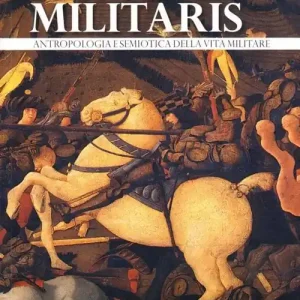 Saldi Homo militaris. Antropologia e semiotica della vita militare