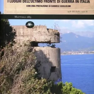 Occasione La linea gotica. I luoghi dell‘ultimo fronte di guerra in Italia