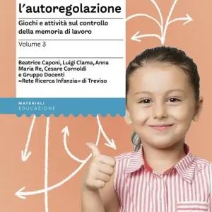 Sviluppare la concentrazione e l‘autoregolazione. Vol. 3 Giochi e attività sulla memoria di lavoro Compra Online