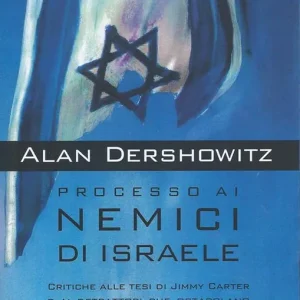 Processo ai nemici di Israele. Critiche alle tesi di Jimmy Carter e ai detrattori che ostacolano il cammino verso la pace Economico