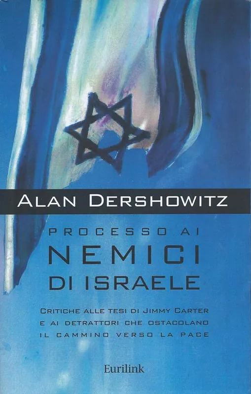 Processo ai nemici di Israele. Critiche alle tesi di Jimmy Carter e ai detrattori che ostacolano il cammino verso la pace Economico