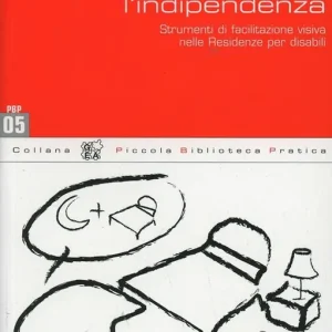 Costruire l‘indipendenza. L‘utilizzo di strumenti di facilitazione visiva in comunità alloggio Vendita Finale