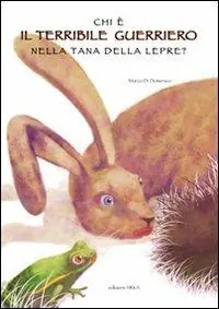Spedizione Espresso Chi è il terribile guerriero nella tana della lepre? Ediz. illustrata